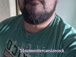 16ozmonstercansizecock