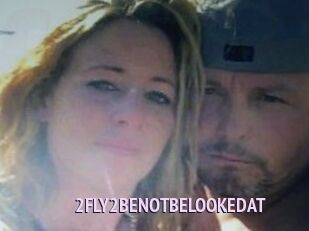 2FLY2BENOTBELOOKEDAT
