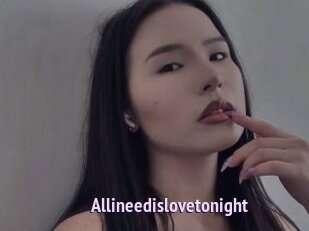 Allineedislovetonight