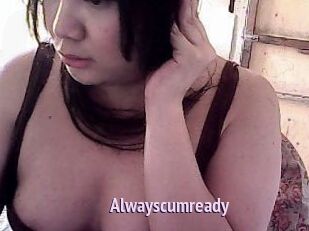 Alwayscumready