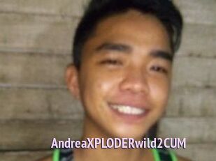 AndreaXPLODERwild2CUM