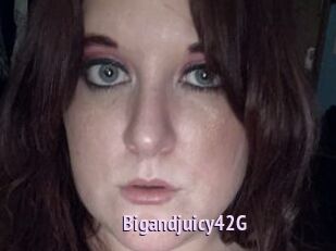 Bigandjuicy42G