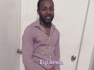 Biglikewah