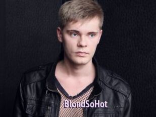 BlondSoHot