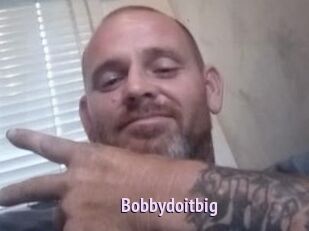 Bobbydoitbig