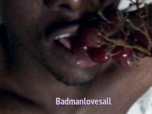 Badmanlovesall