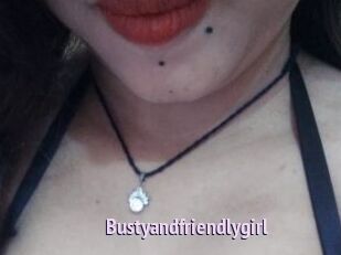 Bustyandfriendlygirl