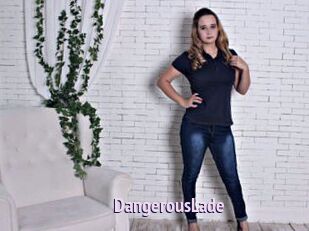 DangerousLade