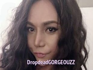 DropdeadGORGEOUZZ