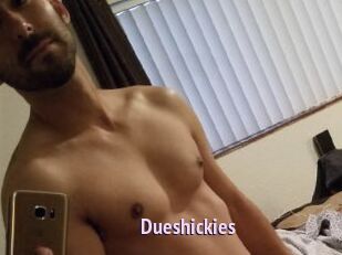 Dueshickies