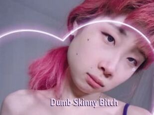 Dumb_Skinny_Bitch