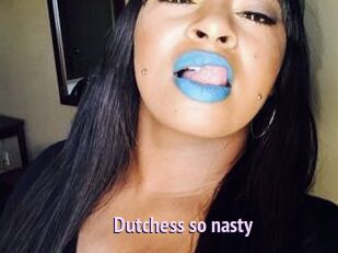 Dutchess_so_nasty_