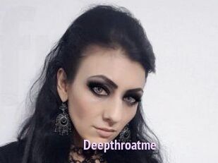 Deepthroatme