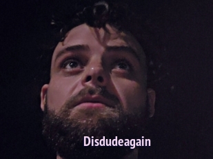 Disdudeagain