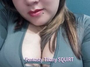 Fantasty_Tifany_SQUIRT