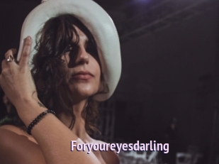 Foryoureyesdarling