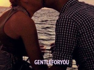 GENTLEFORYOU