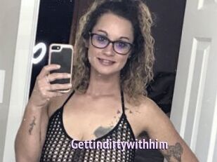 Gettindirtywithhim