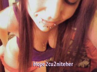 Hope2cu2niteher