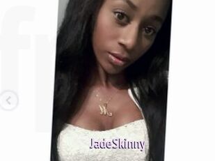 JadeSkinny