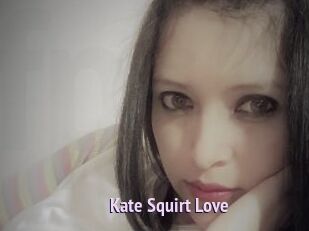 Kate_Squirt_Love
