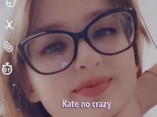 Kate_no_crazy