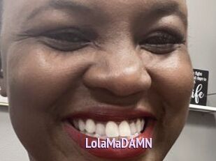 LolaMaDAMN