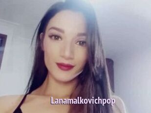 Lanamalkovichpop