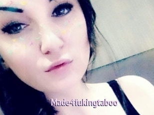 Made4fukingtaboo