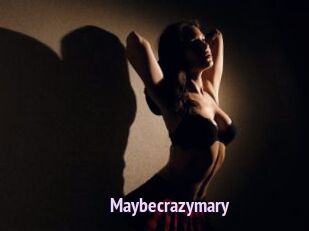 Maybecrazymary