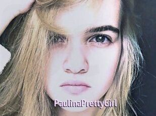 PaulinaPrettyGirl