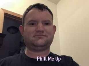 Phill_Me_Up