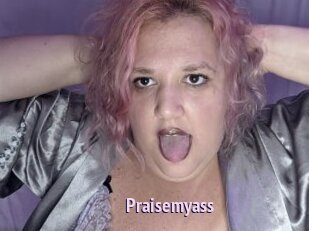 Praisemyass