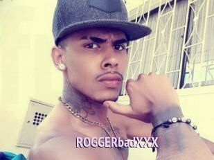 ROGGERbadXXX