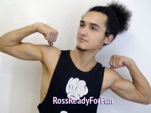 RossReadyForFun