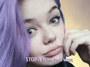 STOP_it_is_me_you_want