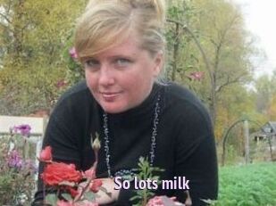 So_lots_milk