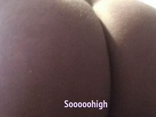 Sooooohigh