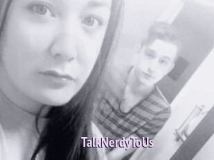 TalkNerdyToUs
