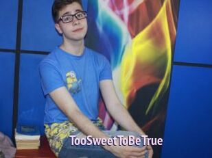 TooSweetToBeTrue