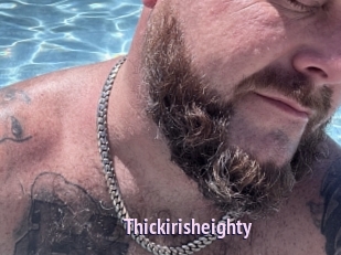 Thickirisheighty