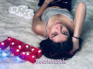 Troublebubble