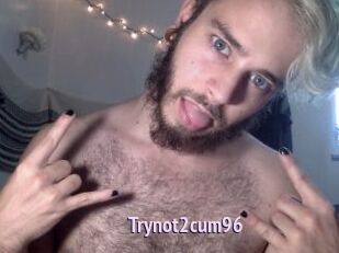 Trynot2cum96