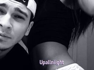 Upallniight