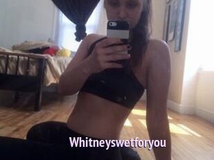 Whitneyswetforyou