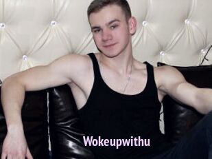 Wokeupwithu