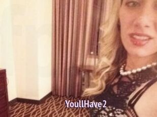 YoullHave2