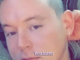 Yeschatter