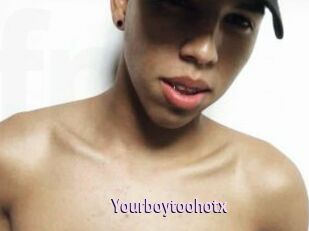 Yourboytoohotx